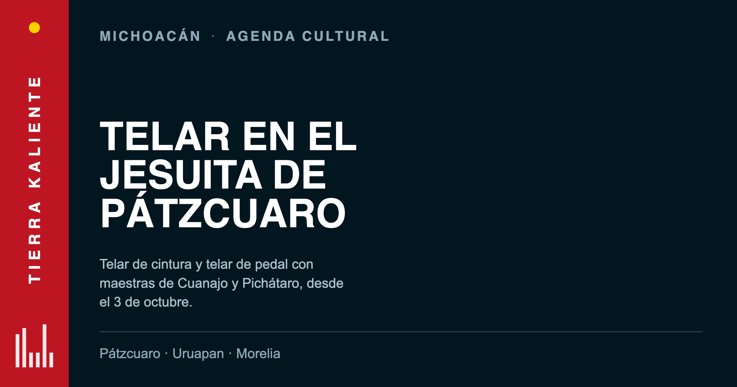 Arrancan los talleres de telar en el Jesuita de Pátzcuaro con tejedoras de Cuanajo y Pichátaro: la agenda cultural del fin de semana en Michoacán